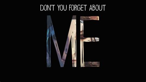 Don t you forget about me