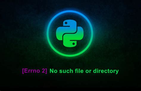Errno 2 no such file or directory python как исправить