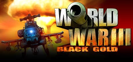 World war iii black gold